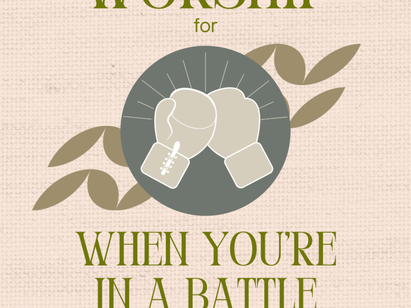 Links to keep digging – Worship for when you’re in a&nbsp;battle